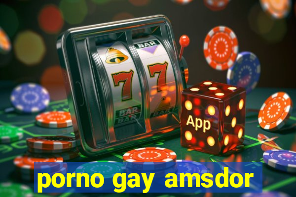 porno gay amsdor